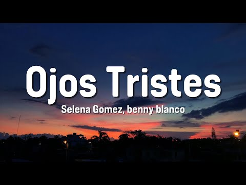 Selena Gomez, benny blanco - Ojos Tristes (with The Mar&iacute;as)