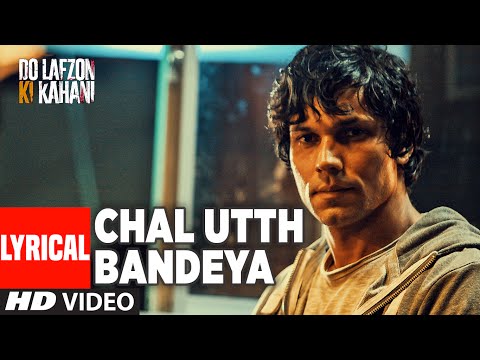 Chal Utth Bandeya Full Song with Lyrics | DO LAFZON KI KAHANI | Randeep Hooda, Kajal Aggarwal