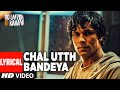 Chal Utth Bandeya Full Song With Lyrics DO LAFZON KI KAHANI Randeep Hooda Kajal Aggarwal