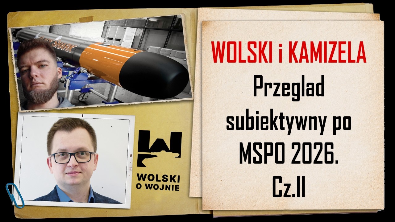 Wolski i Kamizela: Przegląd subiektywny po MSPO2026 Cz.II
