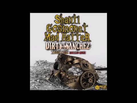 Shanti, Cosmonet, & Mad Hatter - Dirty Sanchez (Tech Tune Bootleg Remix)