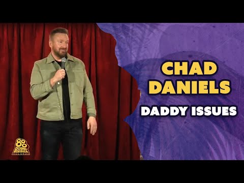 Chad Daniels | Twelfth Night | Daddy Issues