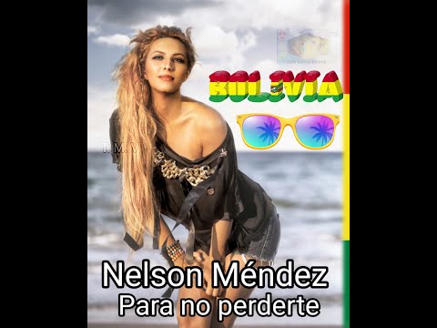 🇧🇴Nelson Méndez [para no perderte]hd