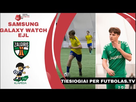 Samsung Galaxy Watch EJL U16: Kauno Žalgirio FA – Klaipėdos FM | Apžvalga