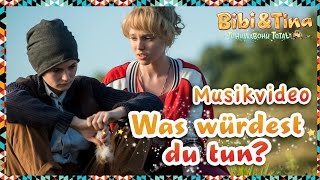 Bibi &amp; Tina 4 - WAS WÜRDEST DU TUN - das offizielle Musikvideo aus TOHUWABOHU TOTAL