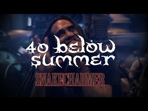 40 Below Summer - "Snake Charmer"