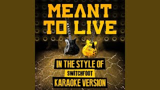 Meant to Live (In the Style of Switchfoot) (Karaoke Version)