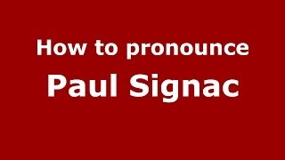 How to pronounce Paul Signac