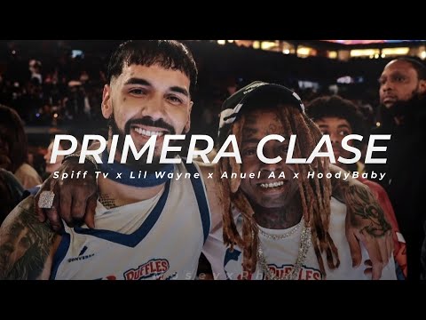 Primera Clase - Spiff Tv x Lil Wayne x Anuel AA x HoodyBaby | LETRA