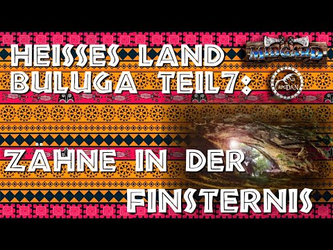 Heisses Land Buluga Teil 7 - Zähne in der Finsternis |MIDGARD Let's Play [Offene Runde]