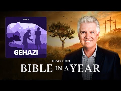134. Gehazi - The Book of 2 Kings | Bible in a Year