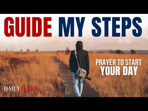 A Prayer for God To Lead And Guide Your Every Step | Be Blessed This Morning (Daily Jesus Prayers)