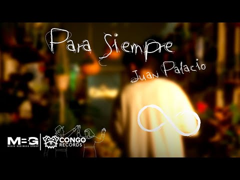 Para Siempre - Juan Palacio (Video Oficial)