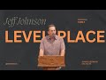 Jeff Johnson // Level Place