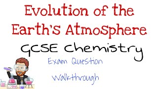 Evolution of the Atmosphere | Exam Question Walkthrough | GCSE Chemistry | Combined Science