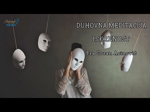 Iskrenost -Fra Goran Azinović - Duhovna meditacija 199.