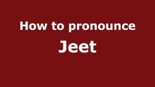 How to pronounce Jeet