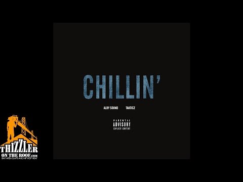 Alby Sound ft. Takticz - Chillin' [Thizzler.com]