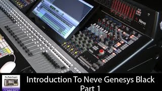 Introduction To The Neve Genesys Black Part 1