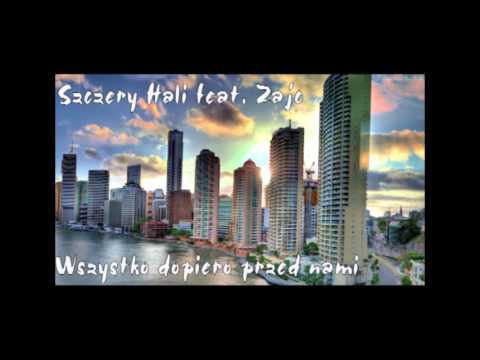 Szczery Hali feat. Zajc - Wszystko dopiero przed nami