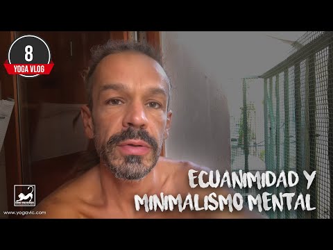 YogaVlog8: ecuanimidad y minimalismo mental