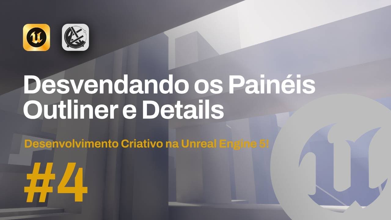 Aula 04 - Outlner, Details e Importação - DESENVOLVIMENTO CRIATIVO NA UNREAL ENGINE 5