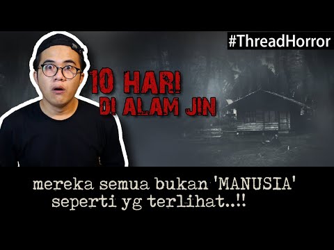KISAH HOROR : 10 HARI DI ALAM JIN #ThreadHorror Eps48
