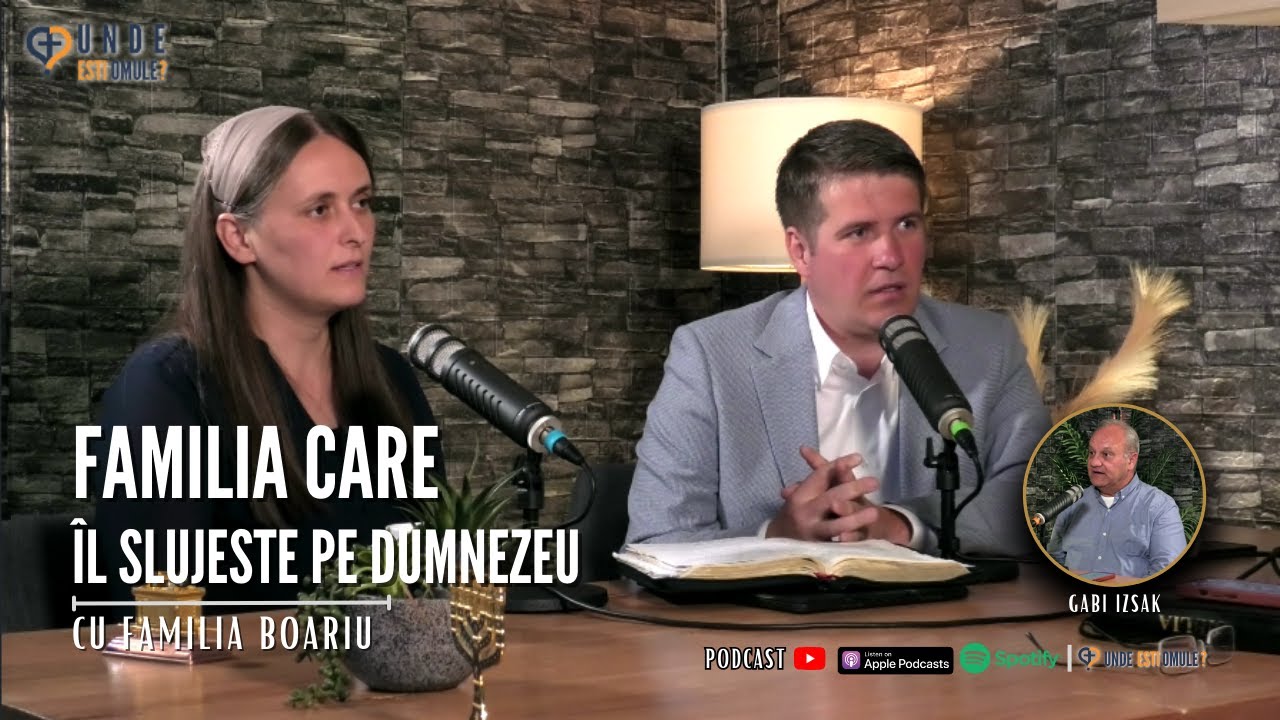 Unde Esti, Omule? | EP 215 | Familia care Il slujeste pe Dumnezeu | cu Familia Boariu