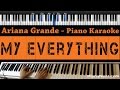Ariana Grande - My Everything - Piano Karaoke / Sing Along