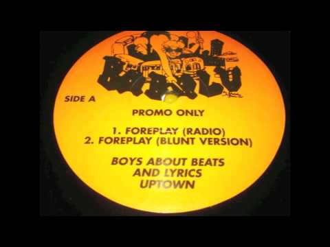 Boys About Beats And Lyrics Uptown - Foreplay-blunt version (rare indie rap)