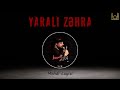 Yaralı Zəhra S ə Mehdi Layisi 2024 HD