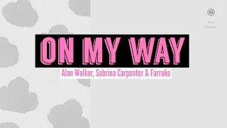 On My Way - Alan Walker,Sabrina Carpenter,Farruko (Lyrics)