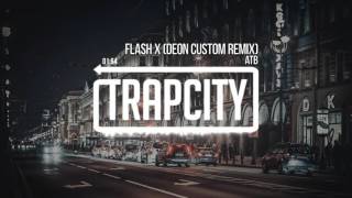 ATB - Flash X (Deon Custom Remix)