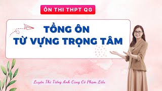 TỔNG ÔN TỪ VỰNG TRỌNG TÂM | CÔ PHẠM LIỄU