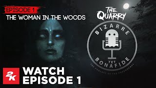 The Quarry | Bizarre Yet Bonafide - The Woman In The Woods | 2K