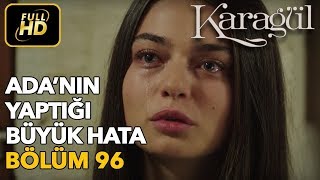 Download lagu Karagül 96. Bölüm (Full HD Tek Parça)Ada'nın Yaptığı Büyük Hata mp3