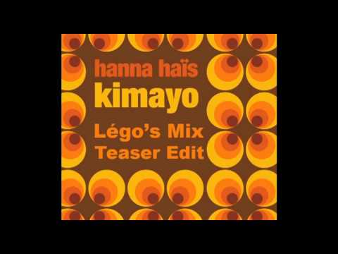 Hanna Hais - Kimayo (Lego's Main Mix - Teaser Edit)