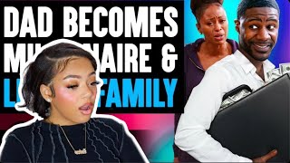 REACTING TO DAD BECOMES MILLIONAIRE AND LEAVES FAMILY