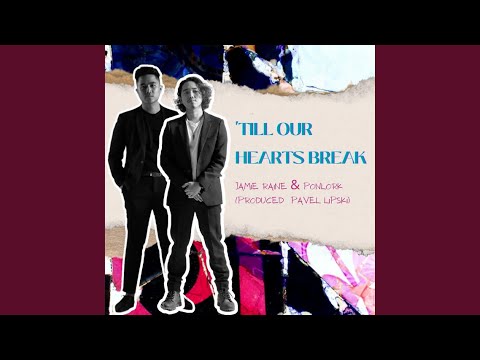 'Till Our Hearts Break