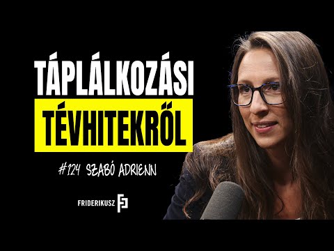 TÁPLÁLKOZÁSI TÉVHITEKRŐL - Beszélgetés Szabó Adrienn dietetikussal /// Friderikusz Podcast 124.
