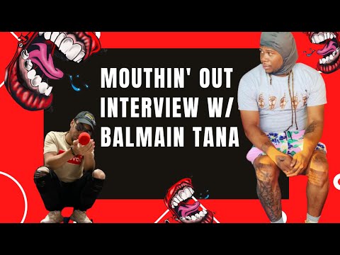 Balmain Tana | The Mouthin Out Podcast w/ Adrian Nyce  #76