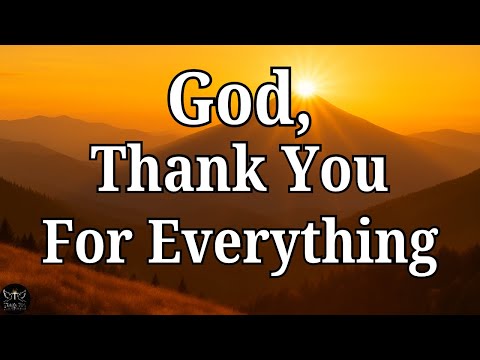 Morning Prayer: Thank You God for Everything — I Love You, Lord
