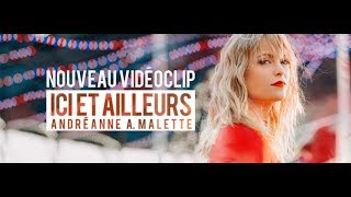 Andréanne A. Malette - Ici et ailleurs (Vidéoclip officiel)