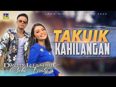 David Iztambul feat Ovhi Firsty - TAKUIK KAHILANGAN [Official Music Video] Lagu Minang Terbaru 202