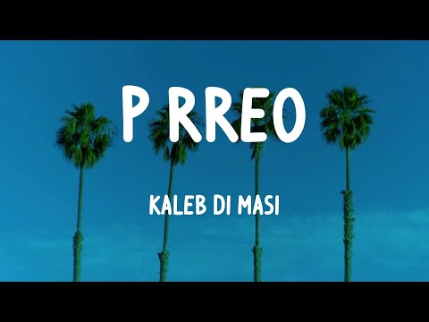 Kaleb Di Masi - P rreo (Lyrics/Letras)