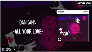 Dankann - All Your Love (Extended Mix) video