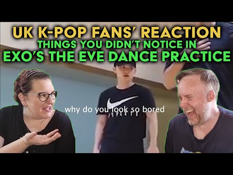 Things You Didn't Notice in EXO's The Eve Dance Practice - UK K-Pop Fans Reaction