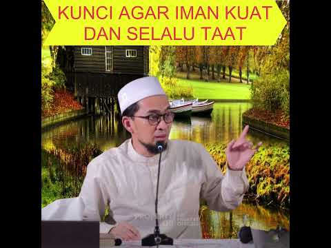 KUNCI AGAR IMAN KUAT DAN SELALU TAAT PADA ALLAH
