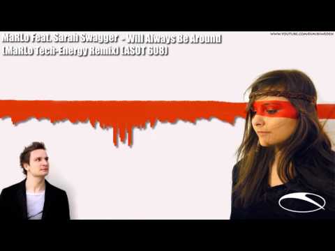 MaRLo Feat. Sarah Swagger - Will Always Be Around (MaRLo Tech-Energy Remix) (ASOT 608) HD 720p