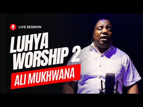 Ali Mukhwana - SHILIHENA SHILINGAYA - Luhya Worship. NonStopWorshipSongs #LuhyaWorship